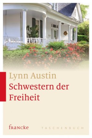 Lynn Austin - Schwestern der Freiheit
