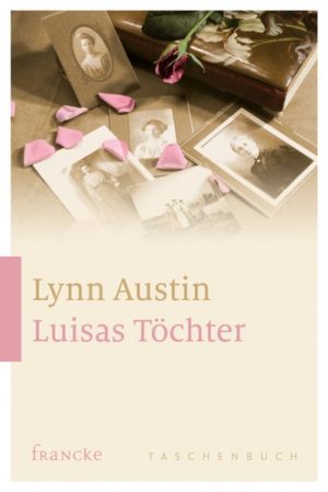 Lynn Austin - Luisas Töchter