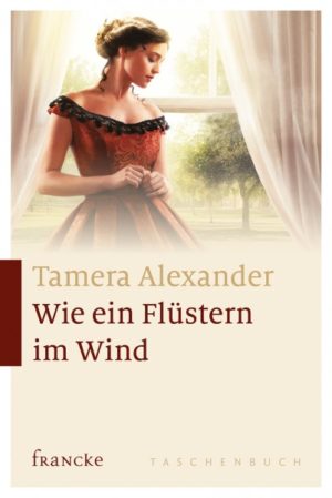 Tamera Alexander - Wie ein Flüstern im Wind