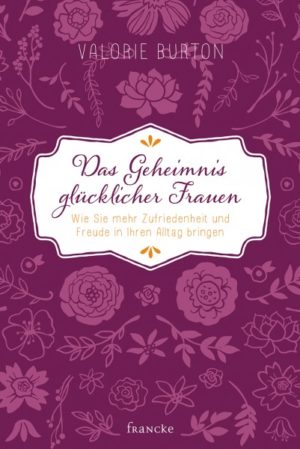 Valorie Burton - Das Geheimnis glücklicher Frauen