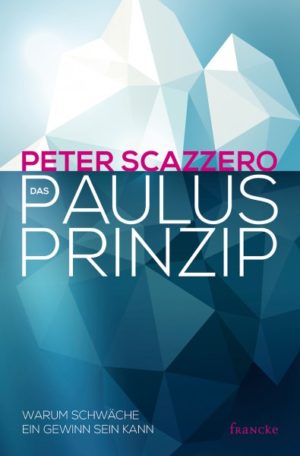 Peter Scazzero - Das Paulus-Prinzip