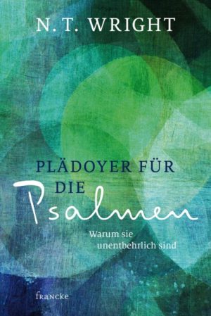N. T. Wright - Plädoyer für die Psalmen