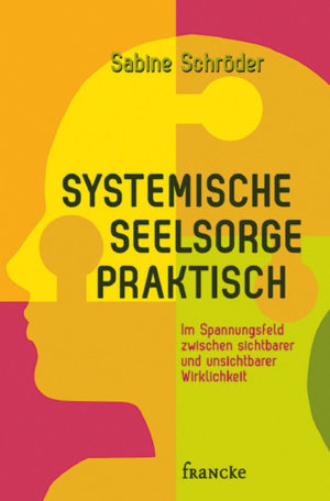 Sabine Schröder - Systemische Seelsorge praktisch