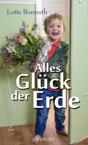 Lotte Bormuth - Alles Glück der Erde