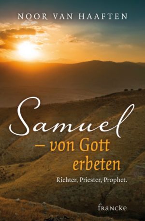 Noor Van Haaften - Samuel: von Gott erbeten
