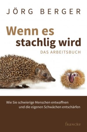 Jörg Berger - Wenn es stachlig wird: Das Arbeitsbuch