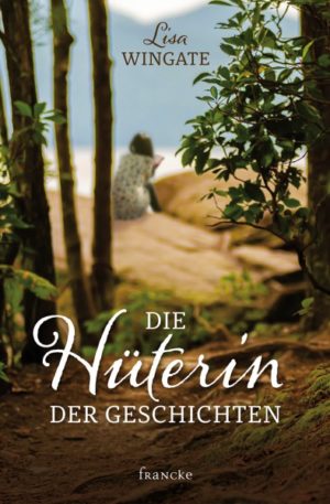 Lisa Wingate - Die Hüterin der Geschichten
