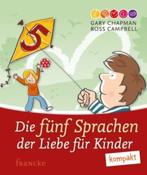 Ross Campbell, Gary Chapman - Die fünf Sprachen der Liebe für Kinder (kompakt)