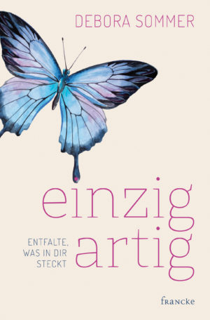 Debora Sommer - Einzigartig: Entfalte, was in dir steckt
