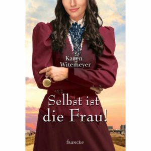 Karen Witemeyer - Selbst ist die Frau!