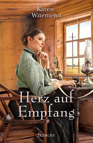 Karen Witemeyer - Herz auf Empfang