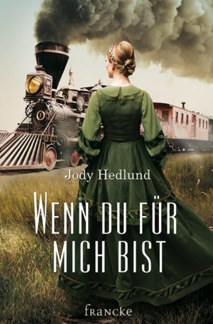 Jody Hedlund - Wenn du für mich bist