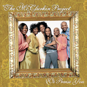 The McClurkins - We Praise You