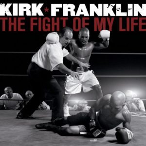 Kirk Franklin - The Fight Of My Life