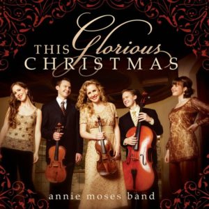 Annie Moses Band - This Glorious Christmas