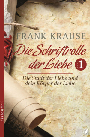 Frank Krause - Die Schriftrolle der Liebe (Band 1)