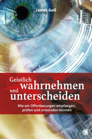James W. Goll - Geistlich wahrnehmen und unterscheiden