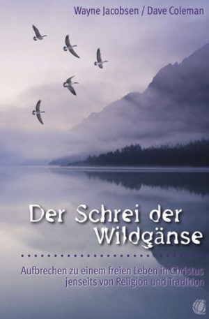 Wayne Jacobsen, Dave Coleman - Der Schrei der Wildgänse
