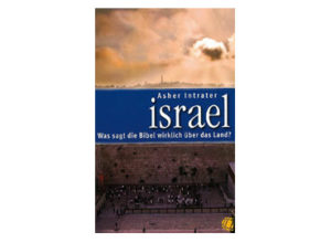 Asher Intrater - Israel: Was sagt die Bibel wirklich über...