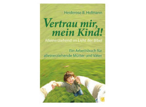 Heiderose B. Hofmann - Vertrau mir, mein Kind!