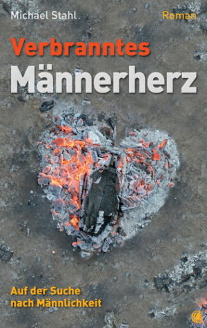 Michael Stahl - Verbranntes Männerherz
