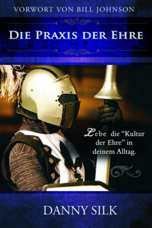 Danny Silk - Die Praxis der Ehre