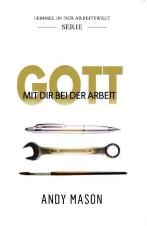 Andy Mason - Gott mit dir bei der Arbeit