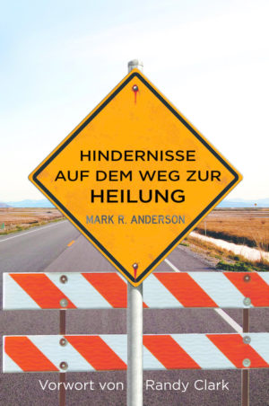 Mark R. Anderson - Hindernisse auf dem Weg zur Heilung