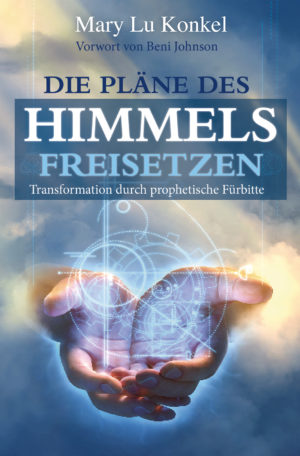 Mary Lu Konkel - Die Pläne des Himmels freisetzen