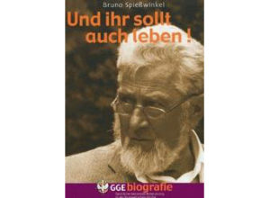 Bruno Spiesswinckel - Und ihr sollt auch leben!