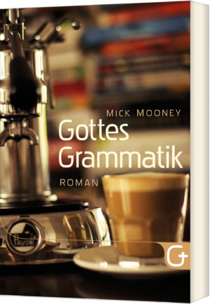 Mick Mooney - Gottes Grammatik