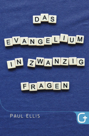 Paul Ellis - Das Evangelium in zwanzig Fragen