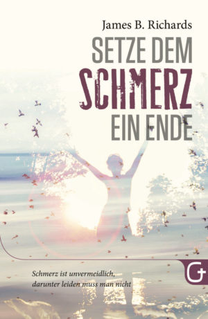 James B. Richards - Setze dem Schmerz ein Ende