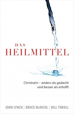 Bill Thrall, Bruce McNicol, John Lynch - Das Heilmittel