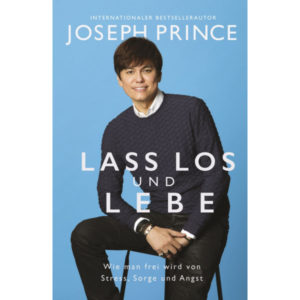 Joseph Prince - Lass los und lebe