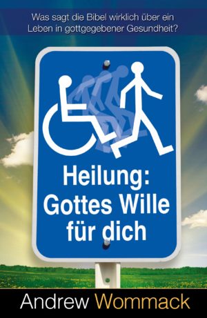Andrew Wommack - Heilung: Gottes Wille für dich