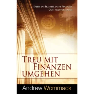 Andrew Wommack - Treu mit Finanzen umgehen