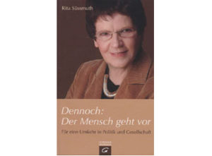 Rita Süssmuth - Dennoch: Der Mensch geht vor