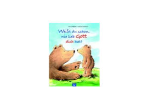 Weisst du schon, wie lieb Gott dich hat?
