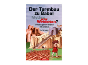 Fred Hartmann - Der Turmbau zu Babel: Mythos oder Wirklichkeit?
