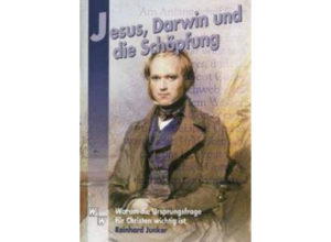 Reinhard Junker - Jesus, Darwin und die Schöpfung