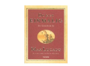 Max Lucado - Du bist einmalig: Geschenkedition