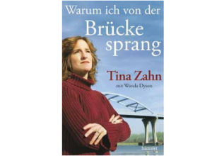 Tina Zahn - Warum ich von der Brücke sprang