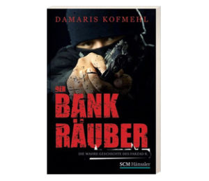 Damaris Kofmehl - Der Bankräuber