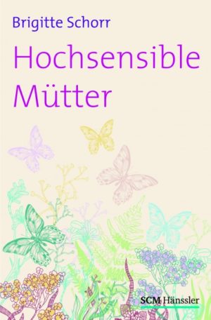 Brigitte Schorr - Hochsensible Mütter