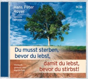 Hans Peter Royer - Du musst sterben, bevor du lebst, damit du lebst, bevor du stirbst! (Hörbuch MP3 CD)