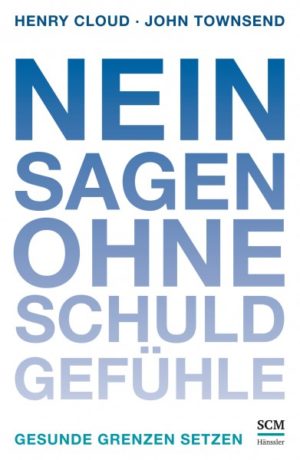 Henry Cloud, John Townsend - Nein sagen ohne Schuldgefühle