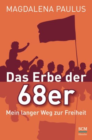 Magdalena Paulus - Das Erbe der 68er