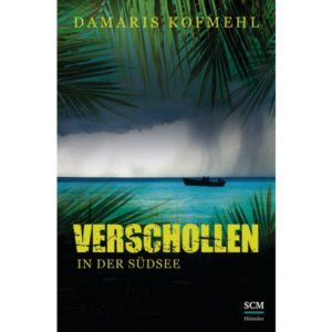 Damaris Kofmehl - Verschollen in der Südsee