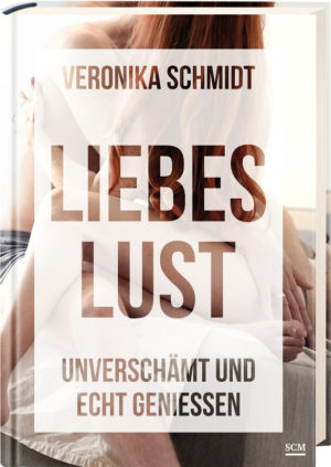 Veronika Schmidt - Liebeslust